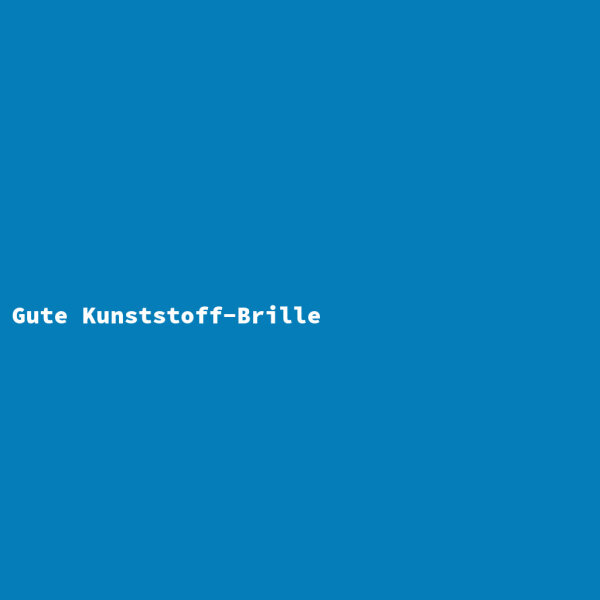 Gute Kunststoff-Brille