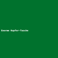 Enorme Kupfer-Tasche