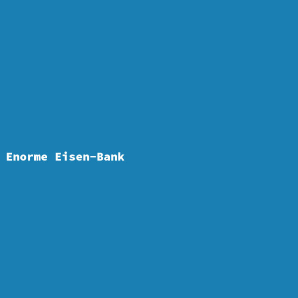 Enorme Eisen-Bank