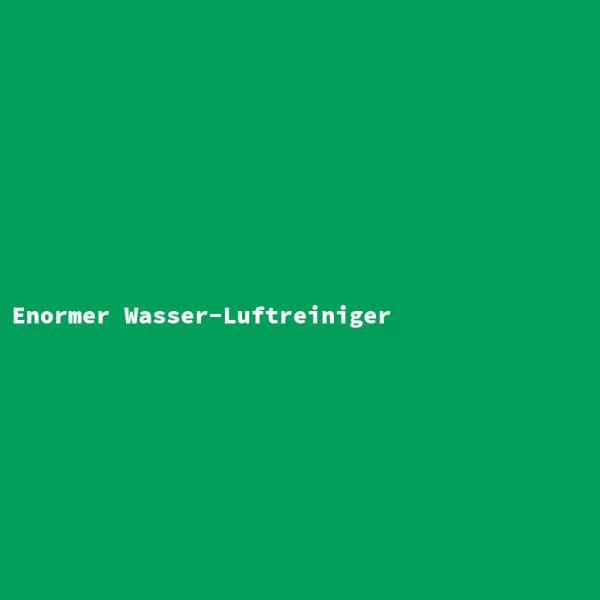 Enormer Wasser-Luftreiniger