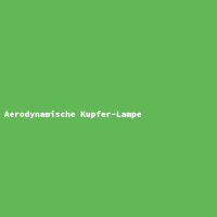 Aerodynamische Kupfer-Lampe