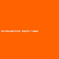 Aerodynamische Kupfer-Lampe