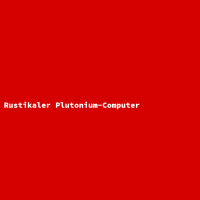 Rustikaler Plutonium-Computer