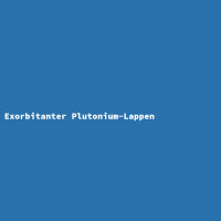 Exorbitanter Plutonium-Lappen
