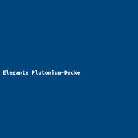 Elegante Plutonium-Decke